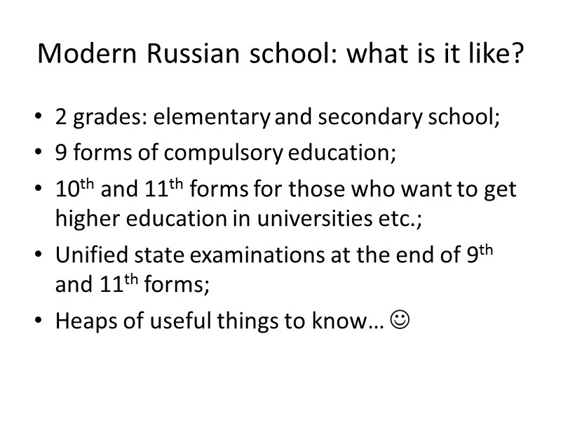 Modern Russian school: what is it like? 2 grades: elementary and secondary school; 9